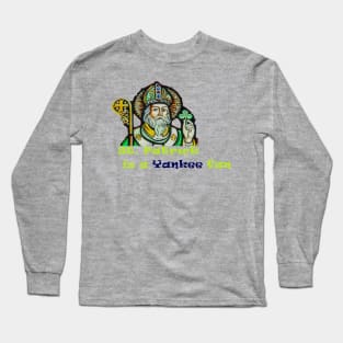 St. Patrick is a Yankee Fan Design Long Sleeve T-Shirt